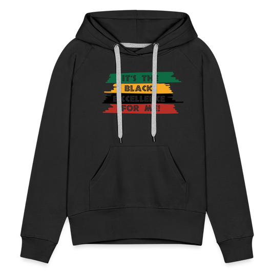 It's The Black Excellence For Me Women’s Premium Hoodie - black