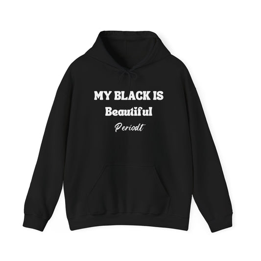 My Black Is Beautiful Periodt Hoodie