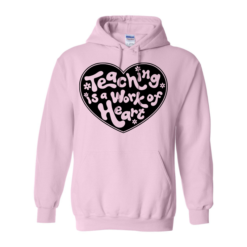 Teaching is a Work of Heart Hoodie